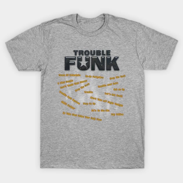 Trouble Funk T-Shirt by djmrice